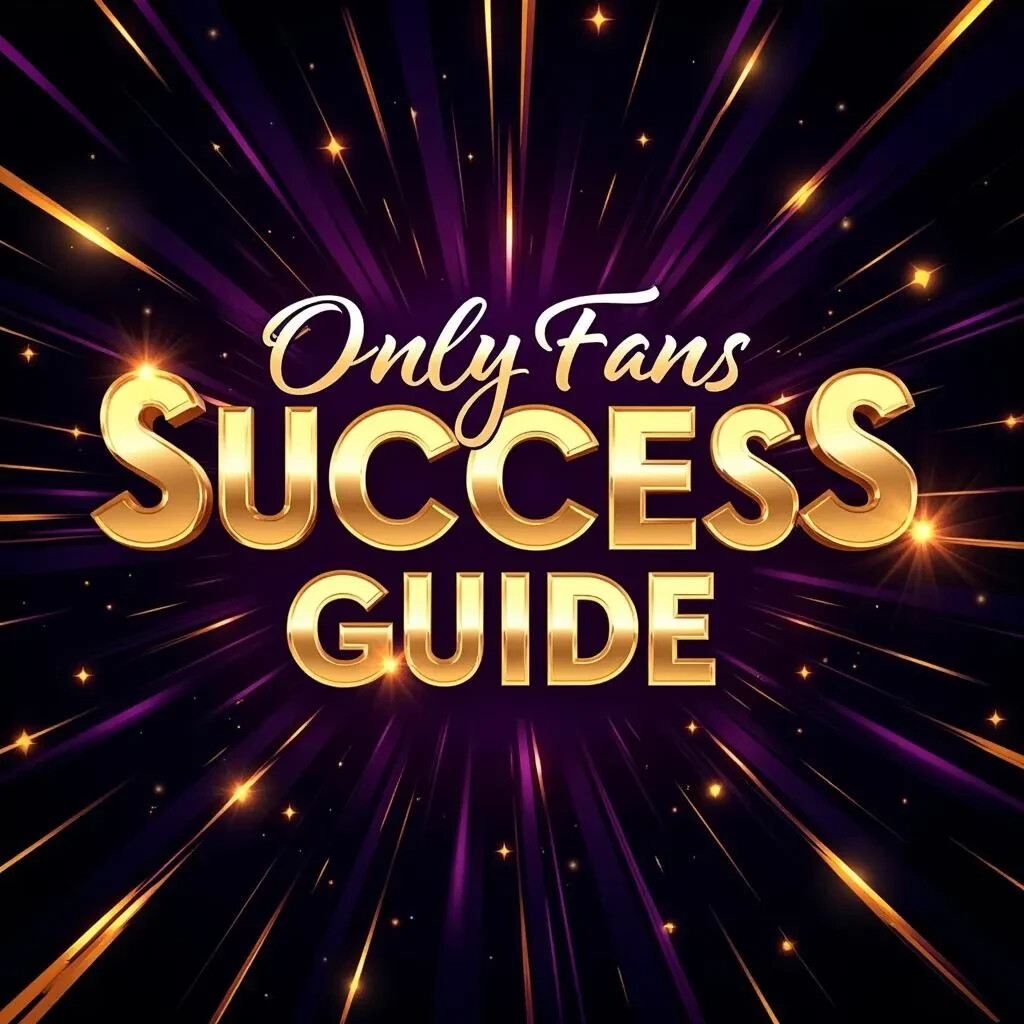 Ultimate OnlyFans Success Guide: Build Your Brand, Grow Subscribers