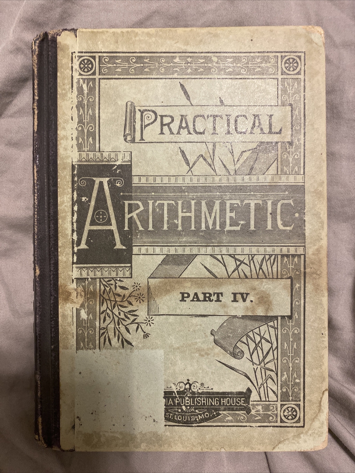 Practical Arithmetic Part IV The Elements of Arithmetic Applied to Business 1893
